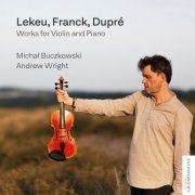 Michał Buczkowski & Andrew Wright - Lekeu, Franck, Dupré: Works for Violin and Piano (2023) [Hi-Res]