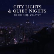 Eddie Kirk Quartet - City Lights & Quiet Nights (2025) Hi-Res