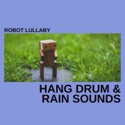 Zen - Robot Lullaby (Hang Drum & Rain Sounds) (2023)