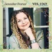 Jennifer Porter - Yes, I Do! (2024) [Hi-Res]