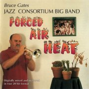 Bruce Gates Jazz Consortium Big Band - Forced Air Heat (1994)