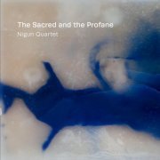 Nigun Quartet - The Sacred and the Profane (2022)