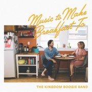 The Kingdom Boogie Band - Music to Make Breakfast To (2019)