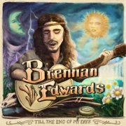 Brennan Edwards - Till the End of My Days (2023)