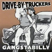 Drive-By Truckers - Gangstabilly (Remastered) (2005)