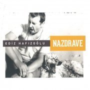 Ediz Hafızoğlu - Nazdrave (2015)