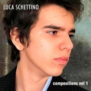 Luca Schettino - Compositions, Vol. 1 (2022)