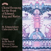 St. Edmundsbury Cathedral Choir, Scott Farrell and Mervyn Cousins - Choral Evensong for the Feast of Edmund, King & Martyr (1994)