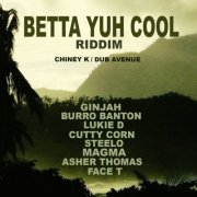 VA - Betta Yuh Cool Riddim (2022)