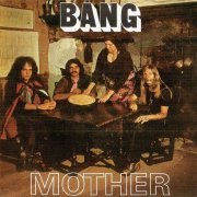 Bang - Mother / Bow To The King (Reissue) (1970/1999)