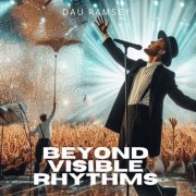 Dau Ramsey - Beyond Visible Rhythms (2024)