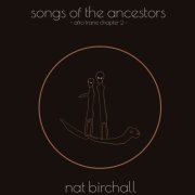 Nat Birchall - Songs Of The Ancestors - Afro Trane Chapter 2 (2023) [Hi-Res]