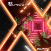 Cire - Cireplay Afro House (2025)