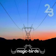 Magic Birds - Twenty-Three (2023)