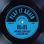 VA - Play It Again, Vol 2: R&B Answers, Copycats & Follow-Ups (2020)