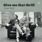 Ticket West - Give Me That Thrill (2025)