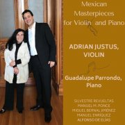 Adrian Justus - Mexican Masterpieces for Violin and Piano (2025)