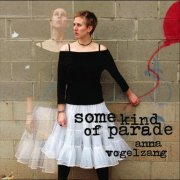 Anna Vogelzang - Some Kind of Parade (2005)