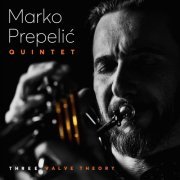 Marko Prepelic Quintet - Three Valve Theory (2022)