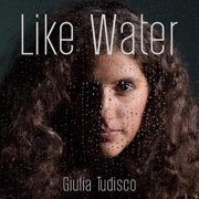 Giulia Tudisco - Like Water (2018)