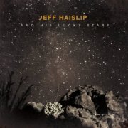 Jeff Haislip - Jeff Haislip and His Lucky Stars (2022)