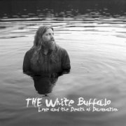 The White Buffalo - Love and the Death of Damnation (2015) Hi-Res