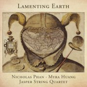 Nicholas Phan, Jasper String Quartet, Myra Huang - Lamenting Earth (2026) [Hi-Res]