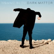 Homme Bleu - DARK MATTER (2025)