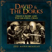 David Crosby & The Grateful Dead - David & The Dorks: The 1970 Matrix Broadcast (2014)