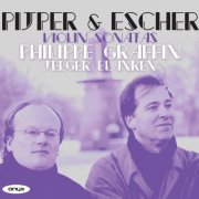 Philippe Graffin, Jelger Blanken - Pijper & Escher: Violin Sonatas (2011)