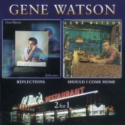 GENE WATSON - Reflections / Should I Come Home (2009)