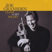 Joe Gransden - Close to My Heart (2009)