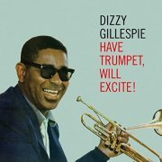 Dizzy Gillespie - Have Trumpet, Will Excite! (Bonus Track Version) (1959/2020)