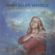 Mary Ellen Wessels ‎– Current Obsessions (1996)