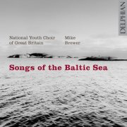 National Youth Choir of Great Britain, Mike Brewer - Songs of the Baltic Sea (2011)