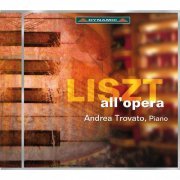 Andrea Trovato - Liszt: All'Opera (2014)