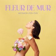 Fleur De Mur - Metamor-for-this (2022) Hi Res