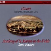 Academy of St. Martin-in-the-Fields, Iona Brown - Handel: 12 Concerti Grossi Op.6 (1983)