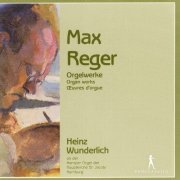 Heinz Wunderlich - Reger: Organ Works (2020)