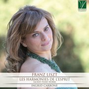 Ingrid Carbone - Franz Liszt: Les harmonies de l'esprit (2019)