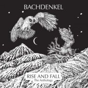 Bachdenkel - Rise And Fall: The Anthology (2022)