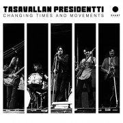 Tasavallan Presidentti - Changing Times and Movements - Live in Finland and Sweden 1970-1971 (2021)