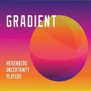 Heisenberg Uncertainty Players - Gradient (2020)