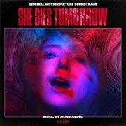 Mondo Boys - She Dies Tomorrow (Original Motion Picture Soundtrack) (2020) [Hi-Res]