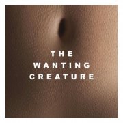 Iska Dhaaf - The Wanting Creature (2016)