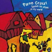 Parno Graszt - Járom az utam / In My World (2004)