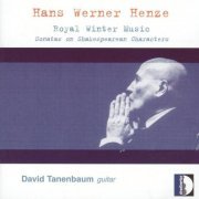 David Tanenbaum - Hans Werner Henze: Royal Winter Music (2005) CD-Rip