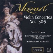 Oleh Krysa, Ukranian Chamber Orchestra, Theodore Kuchar - Mozart: Violin Concertos Nos. 3 & 5 (1997)