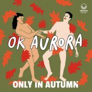 OK Aurora - Only in Autumn (2021) [Hi-Res]