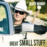 Mark Bender - Great Small Stuff (2014)